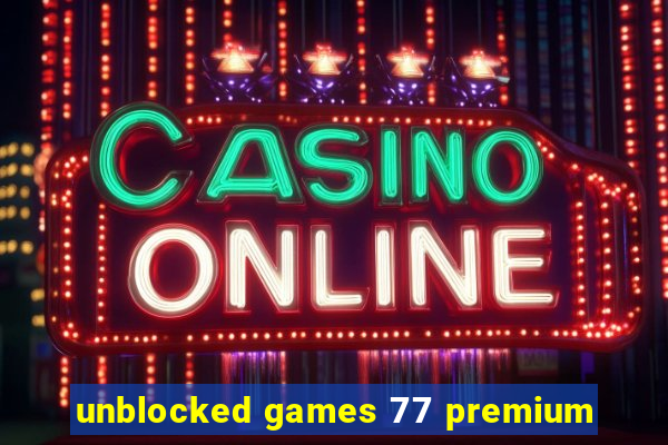 unblocked games 77 premium